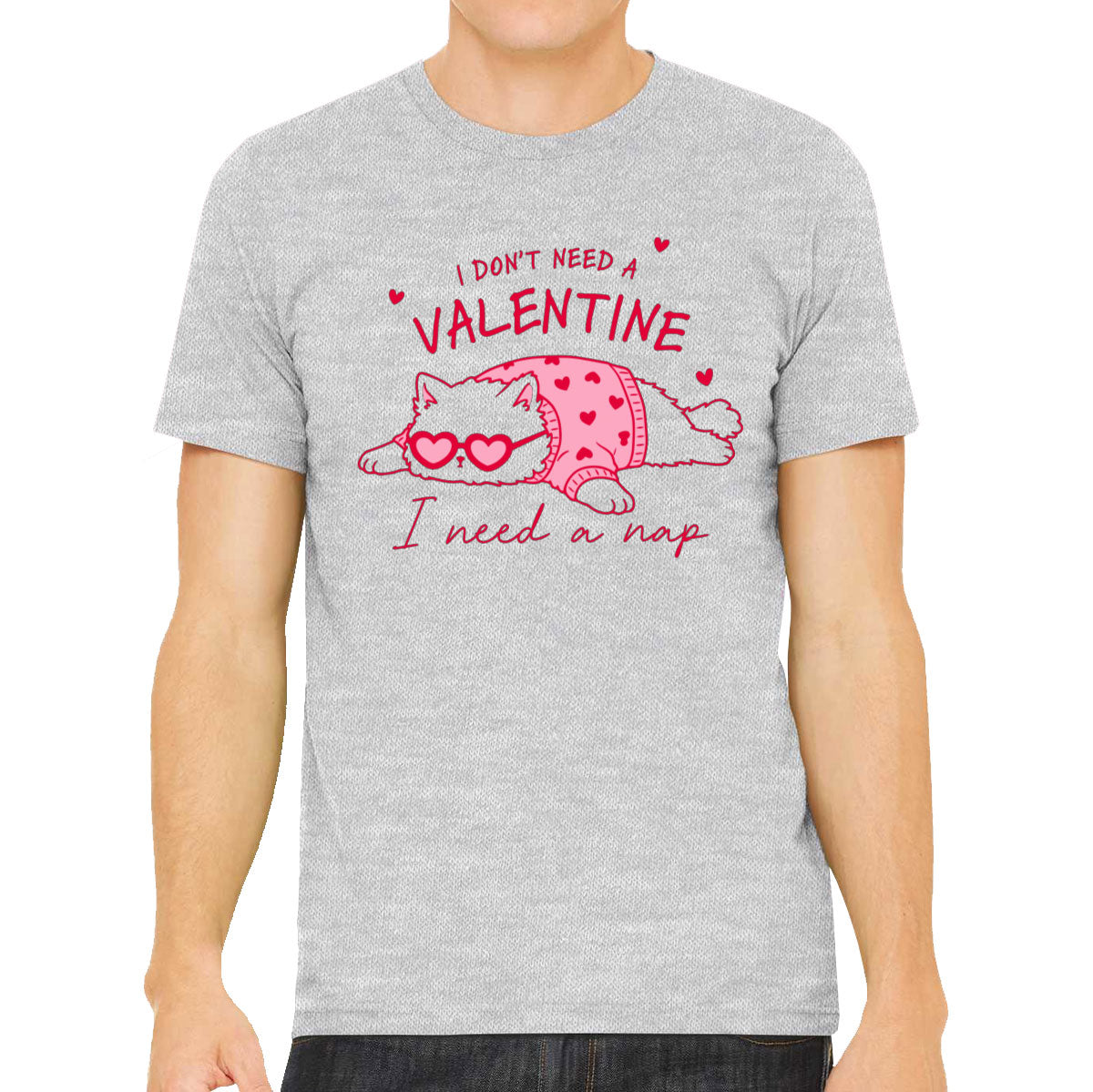 I Don't Need A Valentine I Need A Nap Men's T-shirt