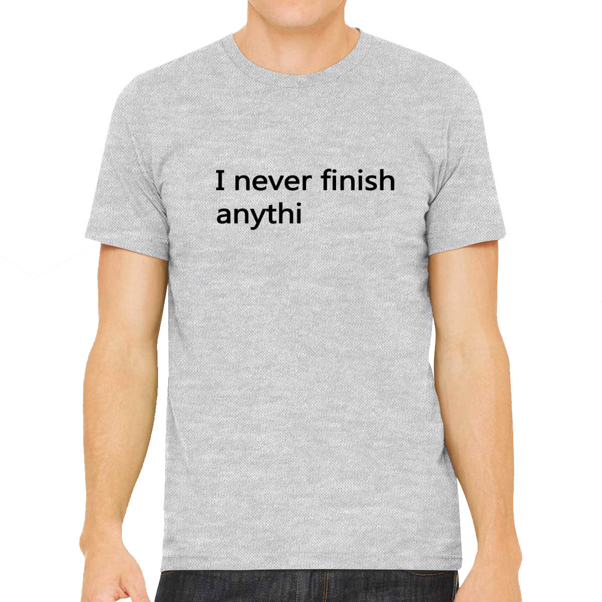 I Never Finish Anythi Men's T-shirt