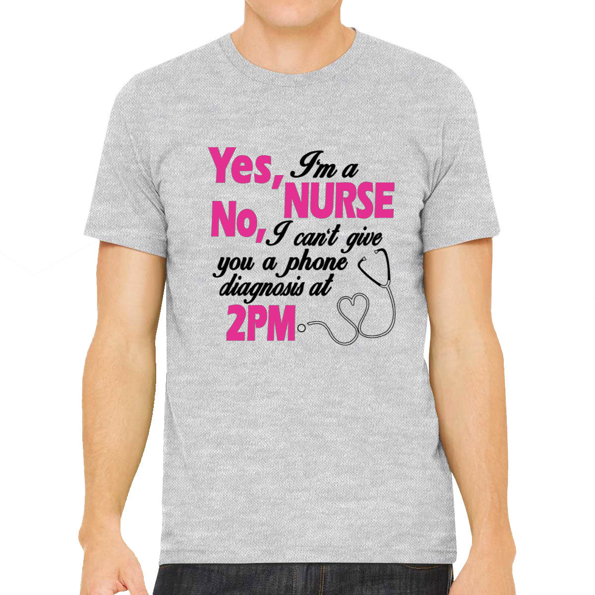 Yes I'm A Nurse No I Can't Give You Phone Diagnosis Men's T-shirt