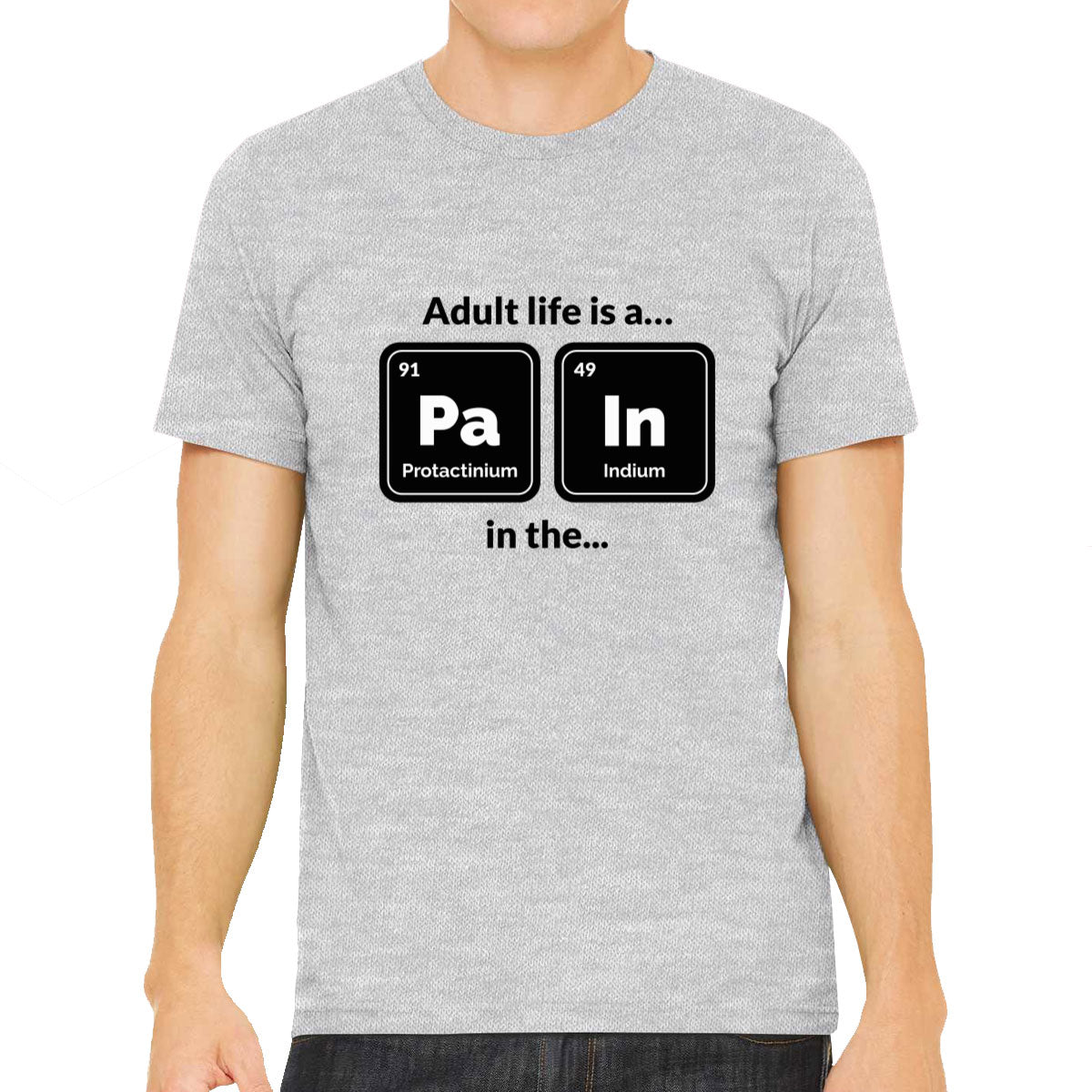 Adult Life Is A Pain In A Funny Periodic Table Men's T-shirt