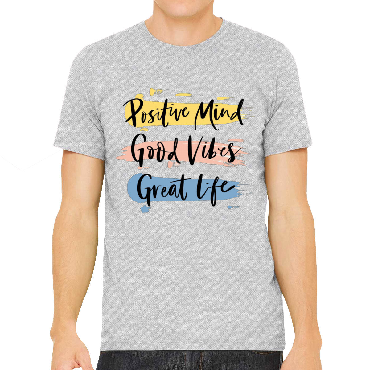 Positive Mind Good Vibes Great Life Motivational Men's T-shirt