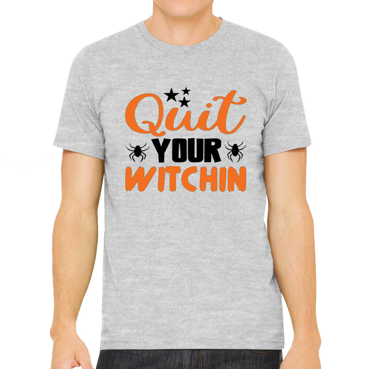 Quit Your Witchin Halloween Men's T-shirt