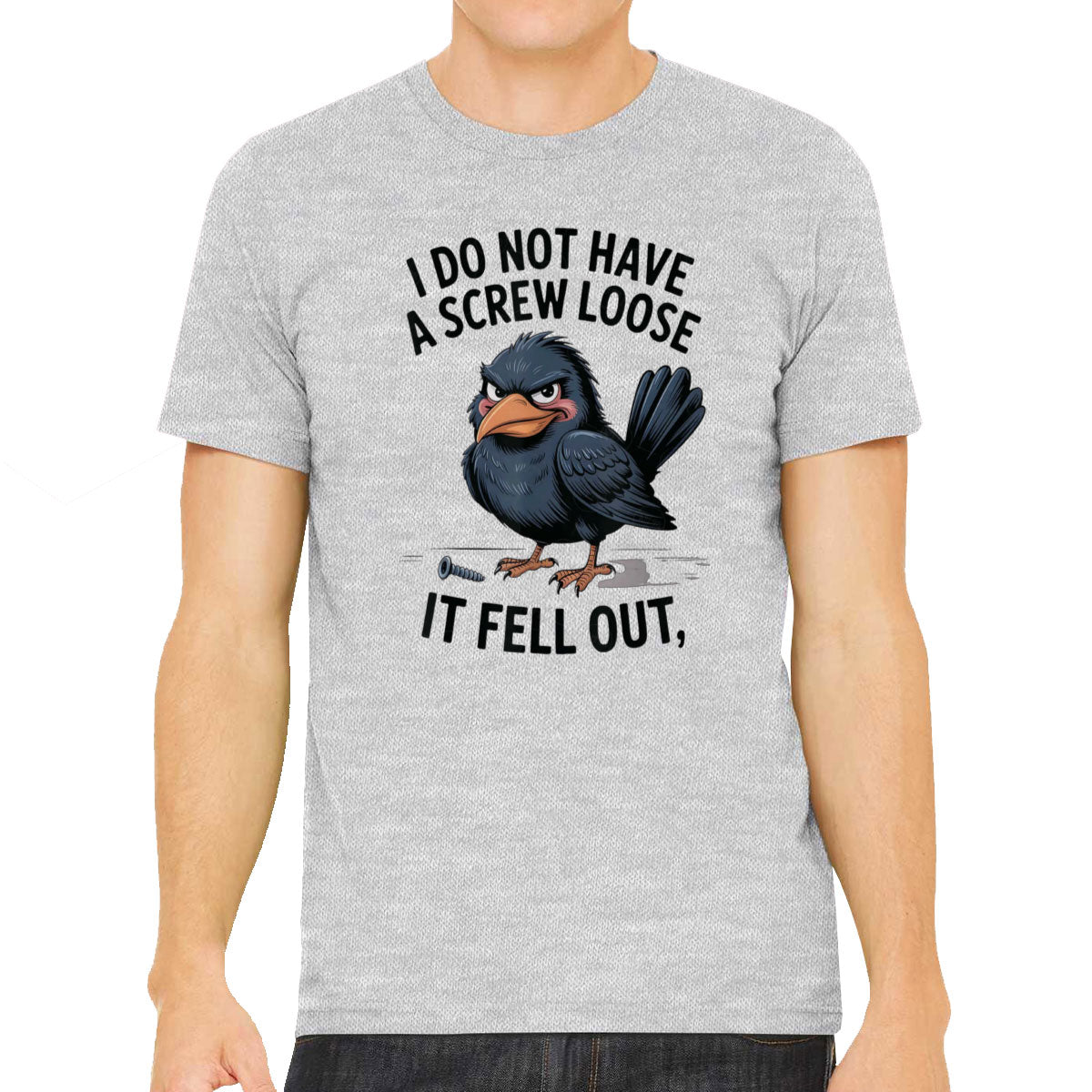 I Do Not Have A Screw Loose It Fell Out Men's T-shirt