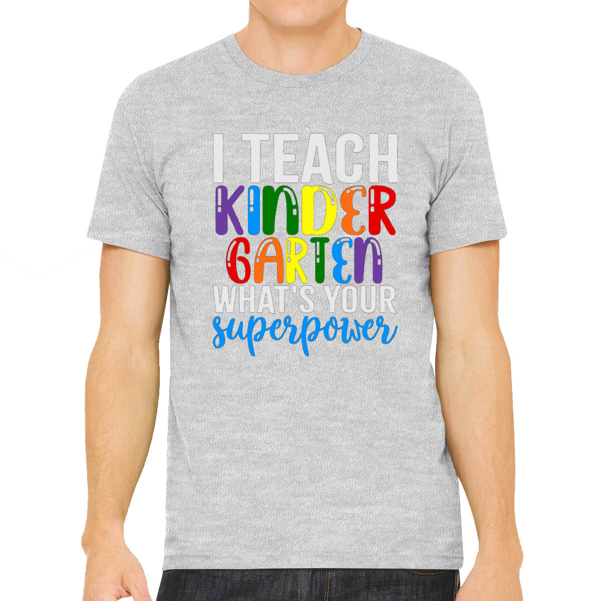 I Teach Kindergarten What's Your Superpower? Men's T-shirt