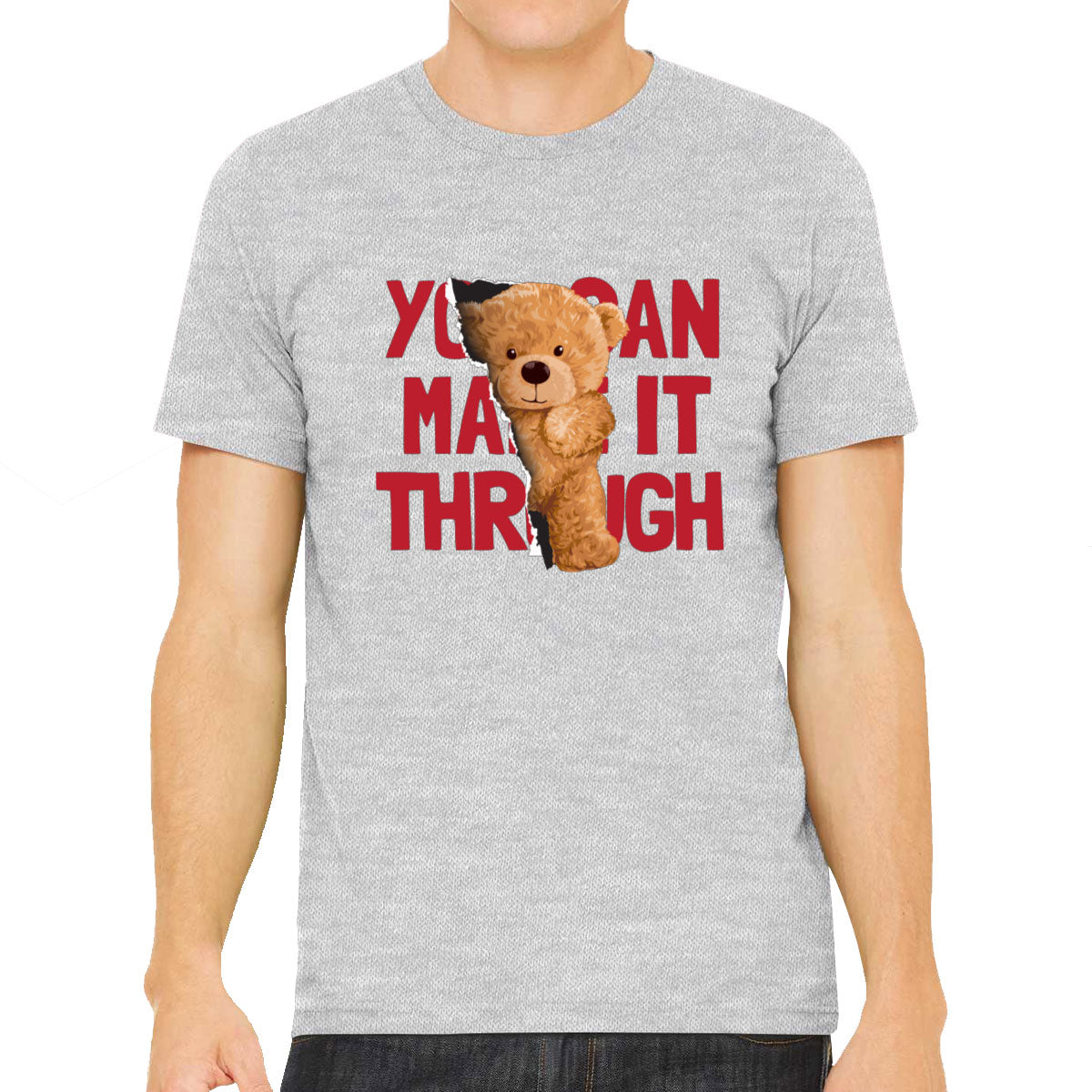 Teddy Bear You Can Make It Through Men's T-shirt