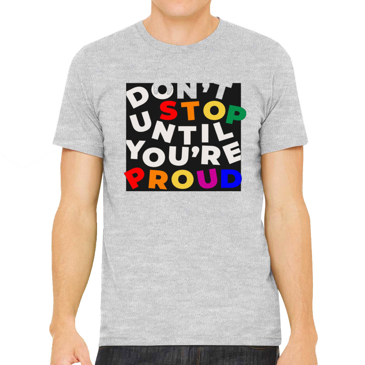 Don't Stop Until You're Proud Motivational Men's T-shirt