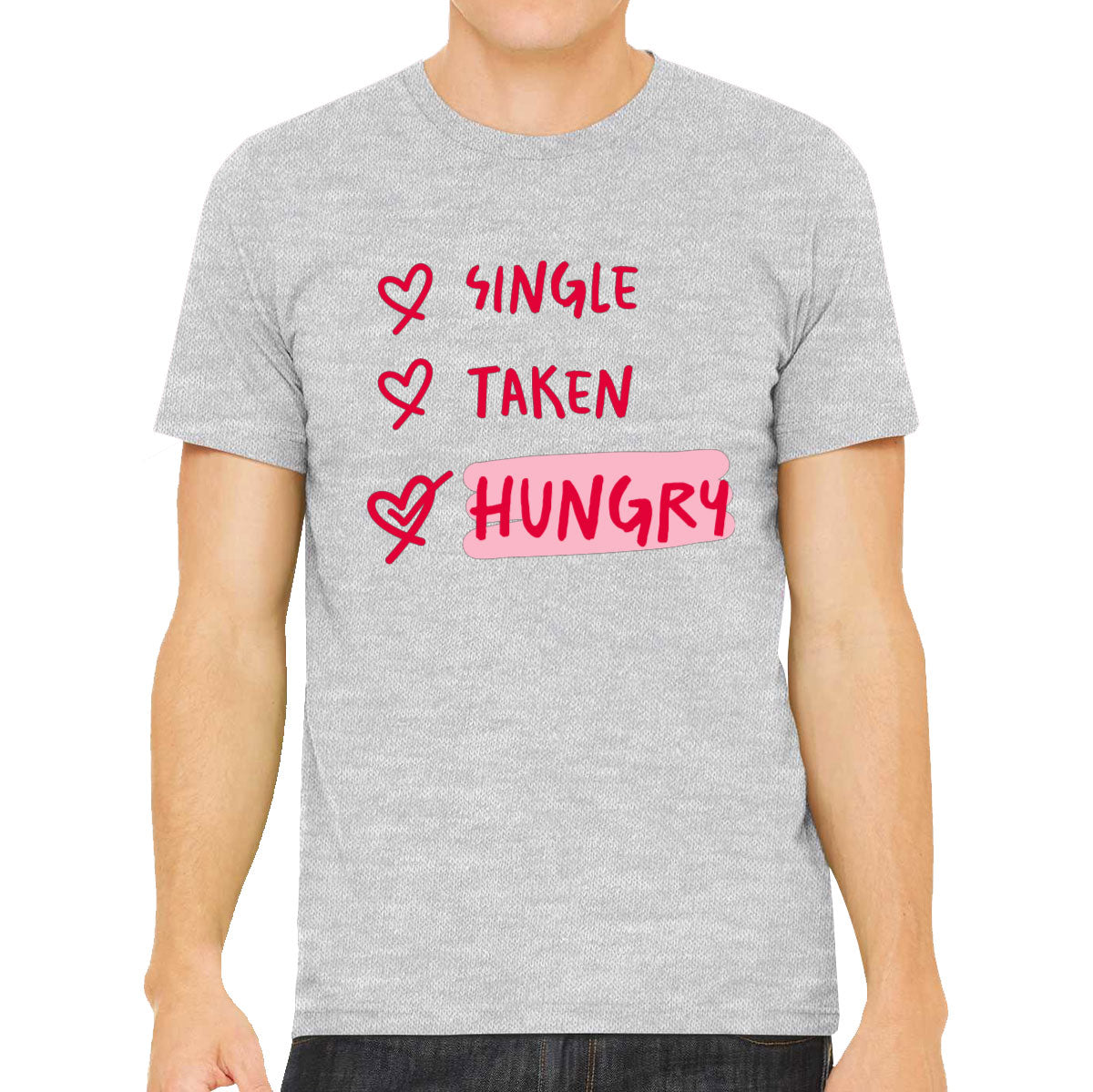 Single Taken Hungry Valentine's Day Men's T-shirt