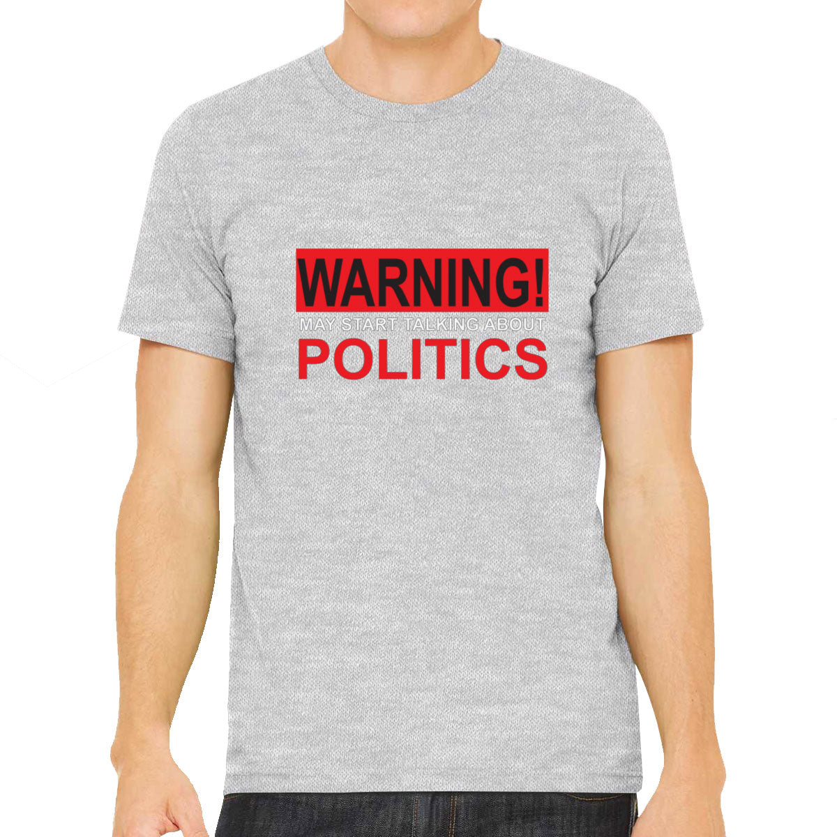 Warning May Start Talking About Politics Men's T-shirt