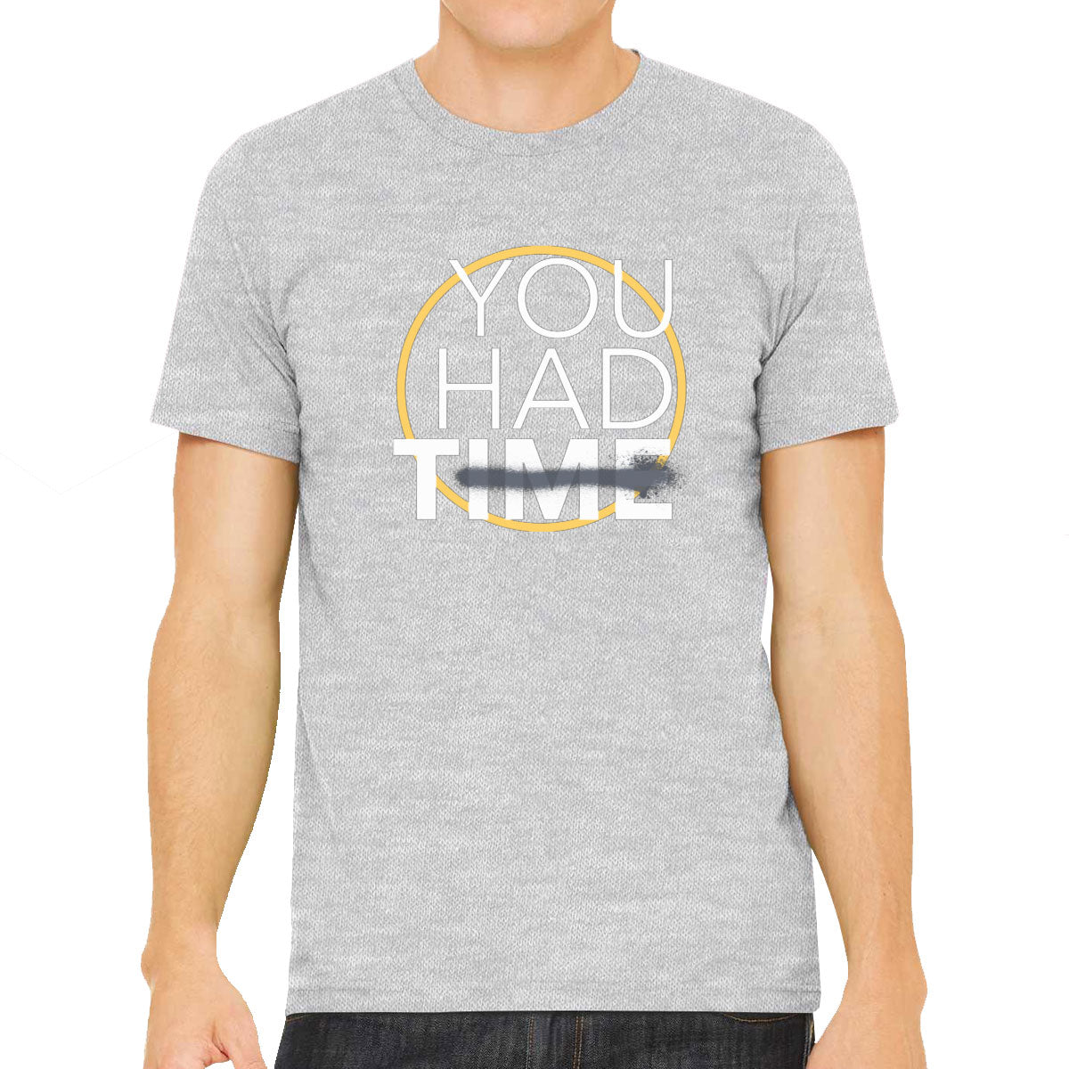 You Had Time Men's T-shirt