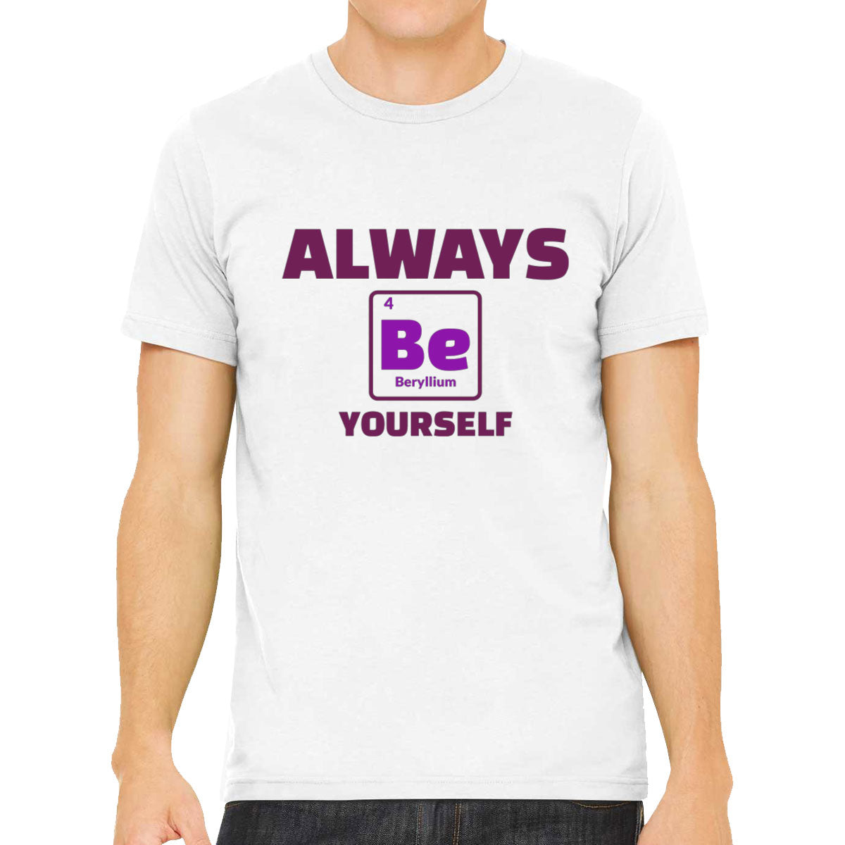 Always Be Yourself Funny Periodic Table Men's T-shirt