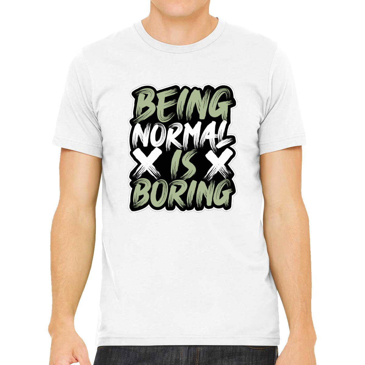 Being Normal Is Boring Men's T-shirt