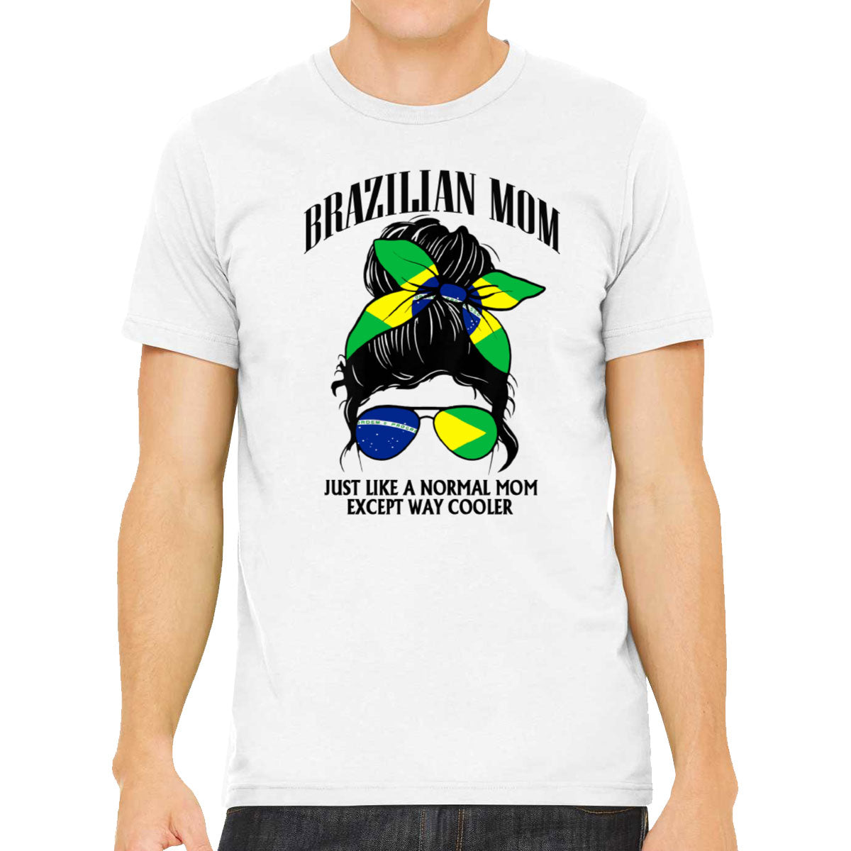 Brazilian Mom Just Like A Normal Mom Except Way Cooler Men's T-shirt