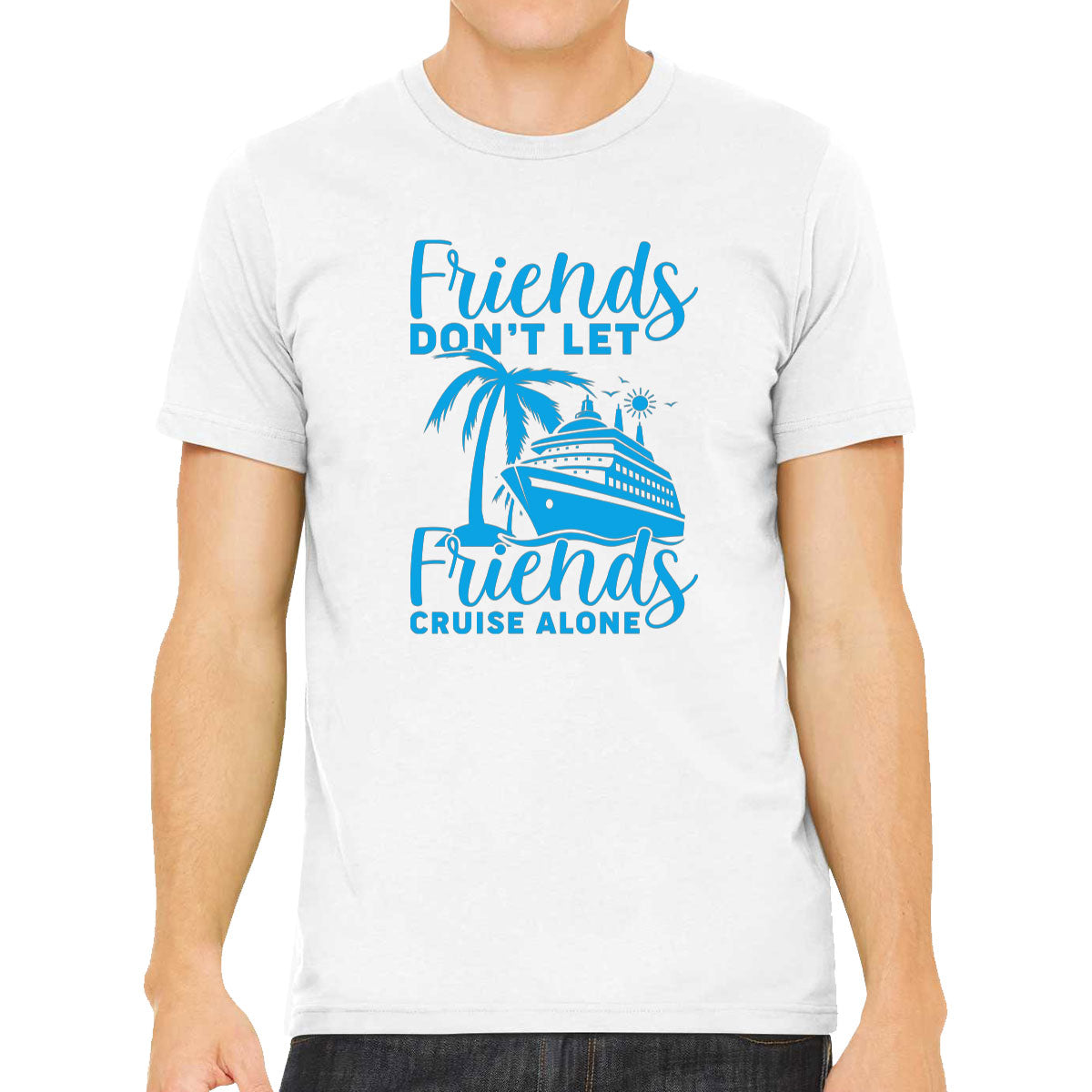Friends Don't Let Friends Crusie Alone Men's T-shirt