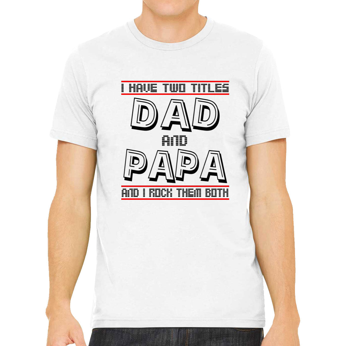 I Have Two Titles Dad And Papa Father's Day Men's T-shirt