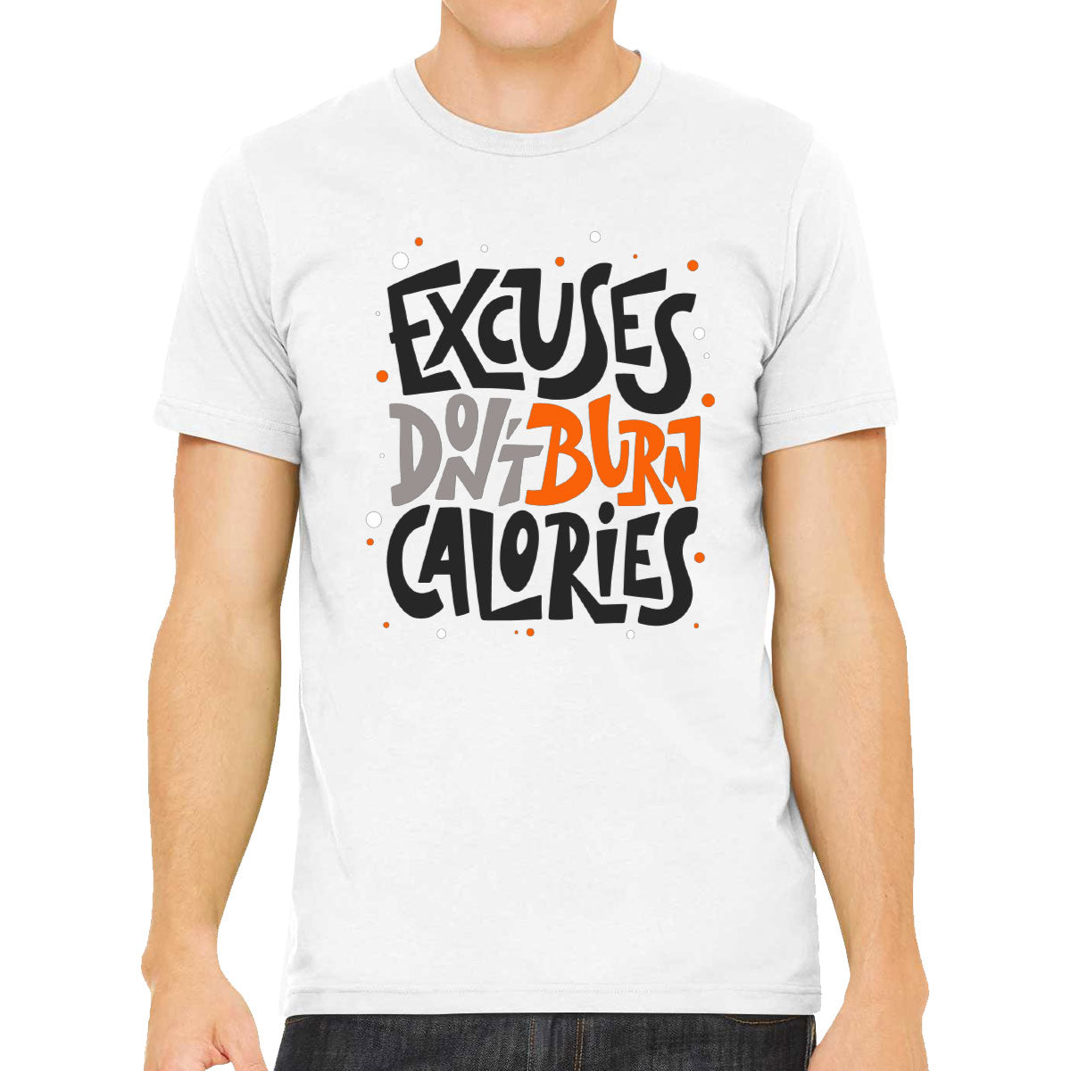 Excuses Don't Burn Calories Gym Fitness Men's T-shirt