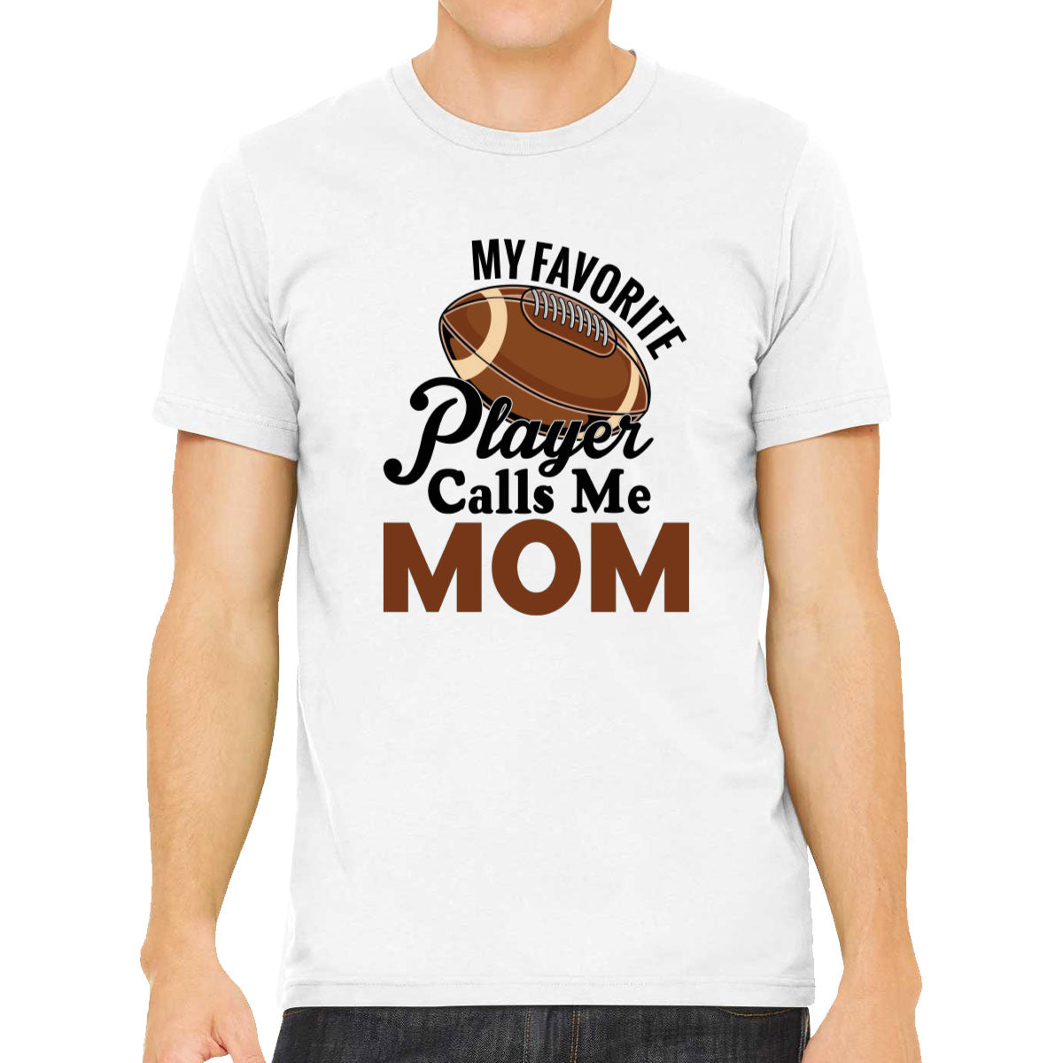 My Favorite Football Player Calls Me Mom Men's T-shirt