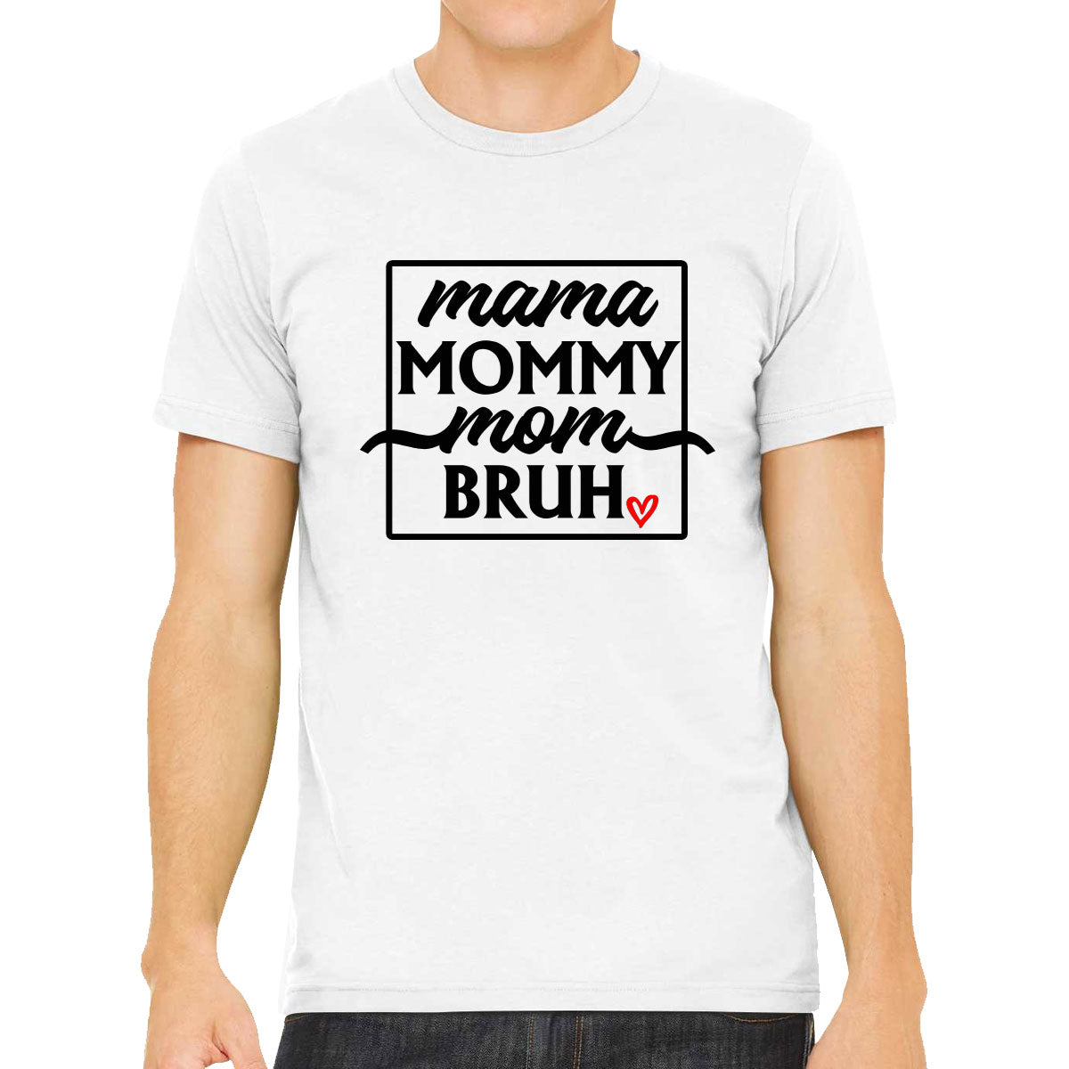 Mama Mommy Mom Bruh Mother's Day Men's T-shirt