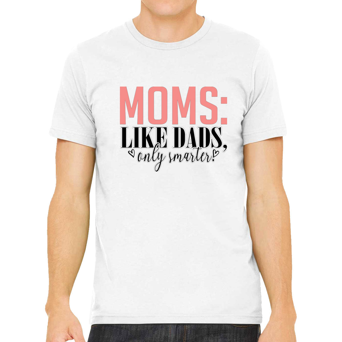 Moms Like Dads Only Smarter Mother's Day Men's T-shirt
