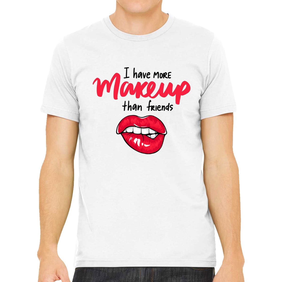 I Have More Make Up Than Friends Men's T-shirt