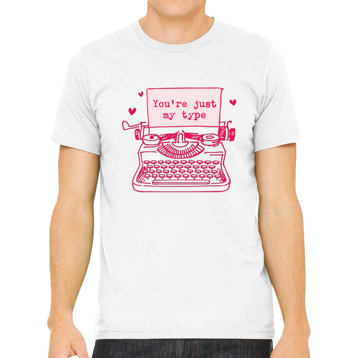 You're Just My Type Valentine's Day Men's T-shirt