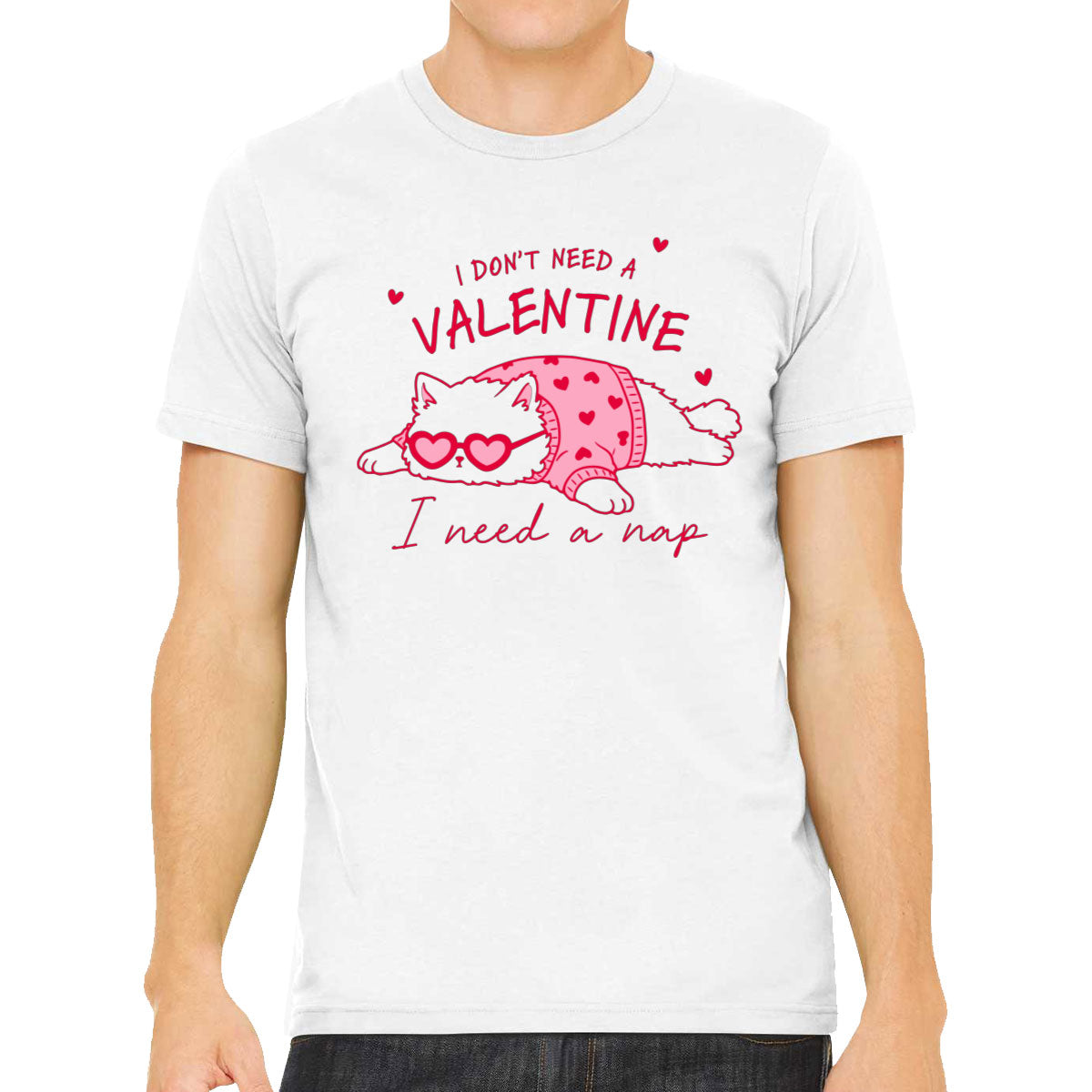 I Don't Need A Valentine I Need A Nap Men's T-shirt