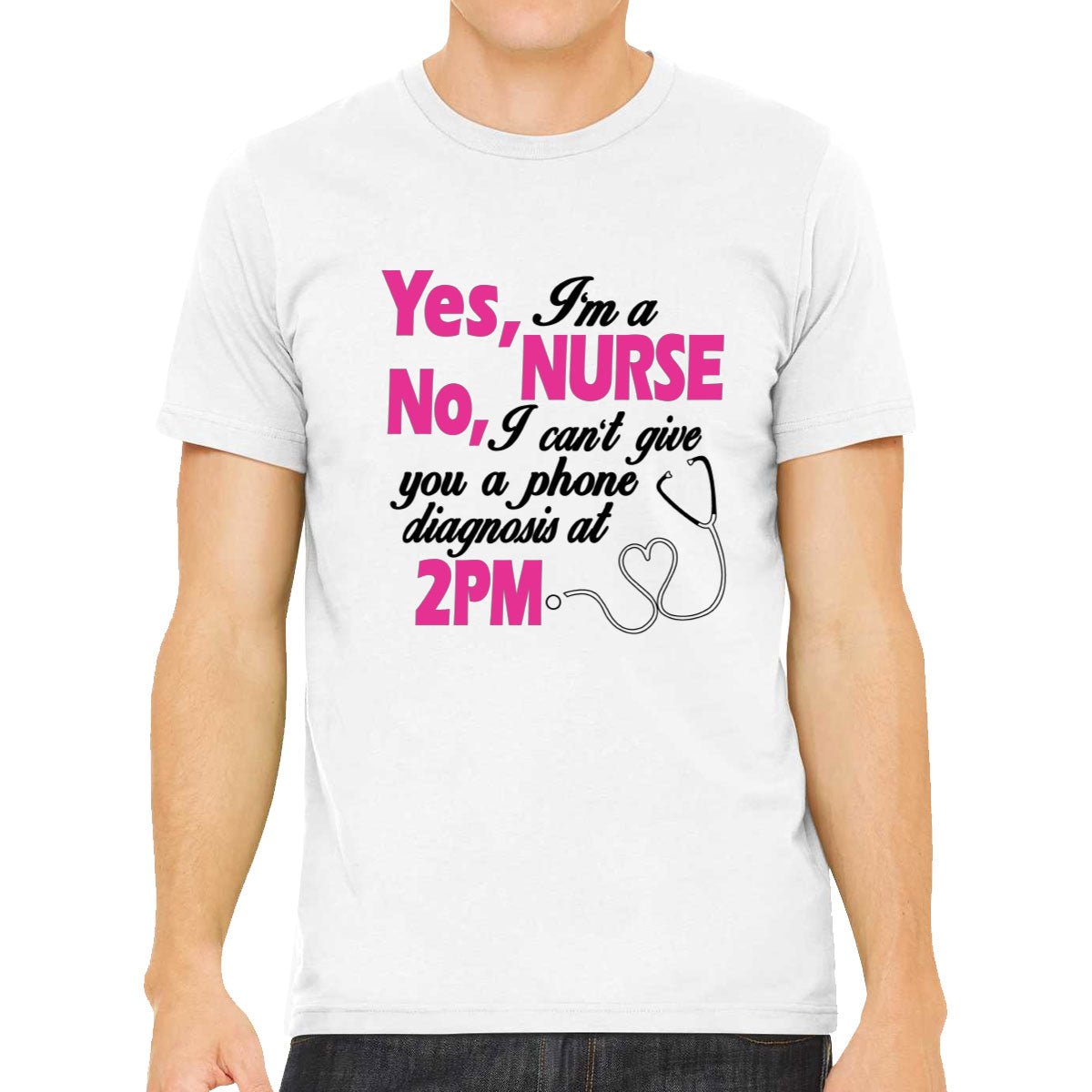 Yes I'm A Nurse No I Can't Give You Phone Diagnosis Men's T-shirt