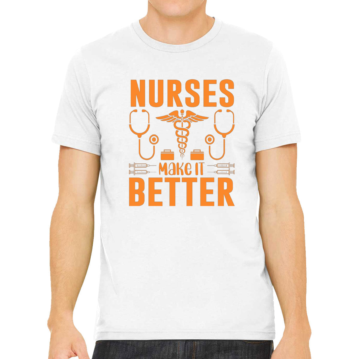 Nurses Make It Better Men's T-shirt