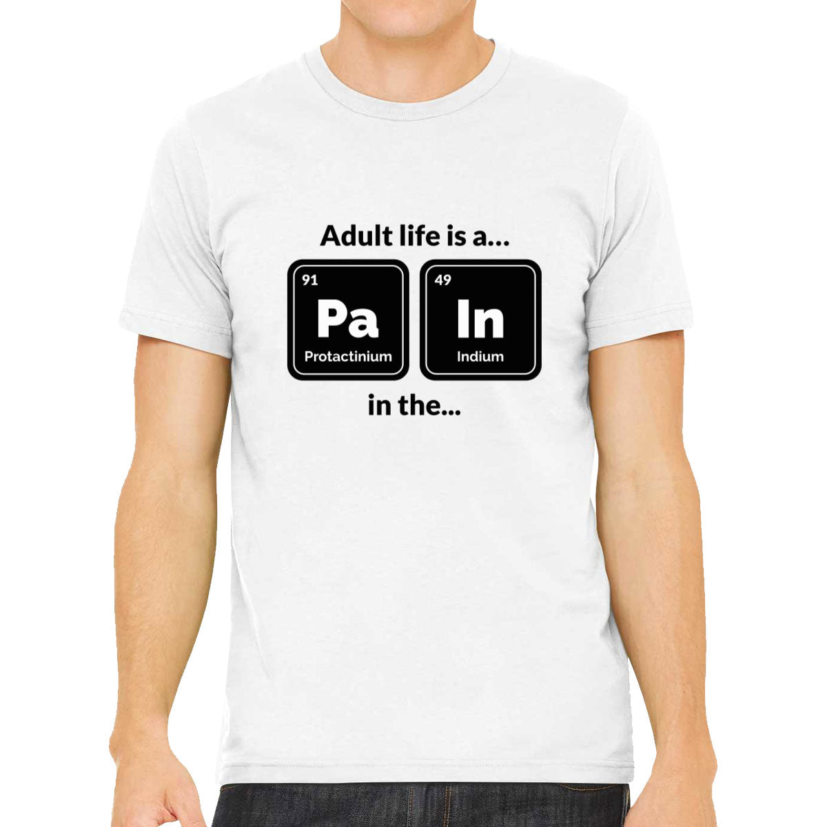 Adult Life Is A Pain In A Funny Periodic Table Men's T-shirt