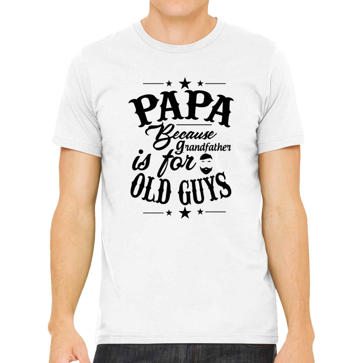 Papa Because Grandfather Is For Old Guys Father's Day Men's T-shirt