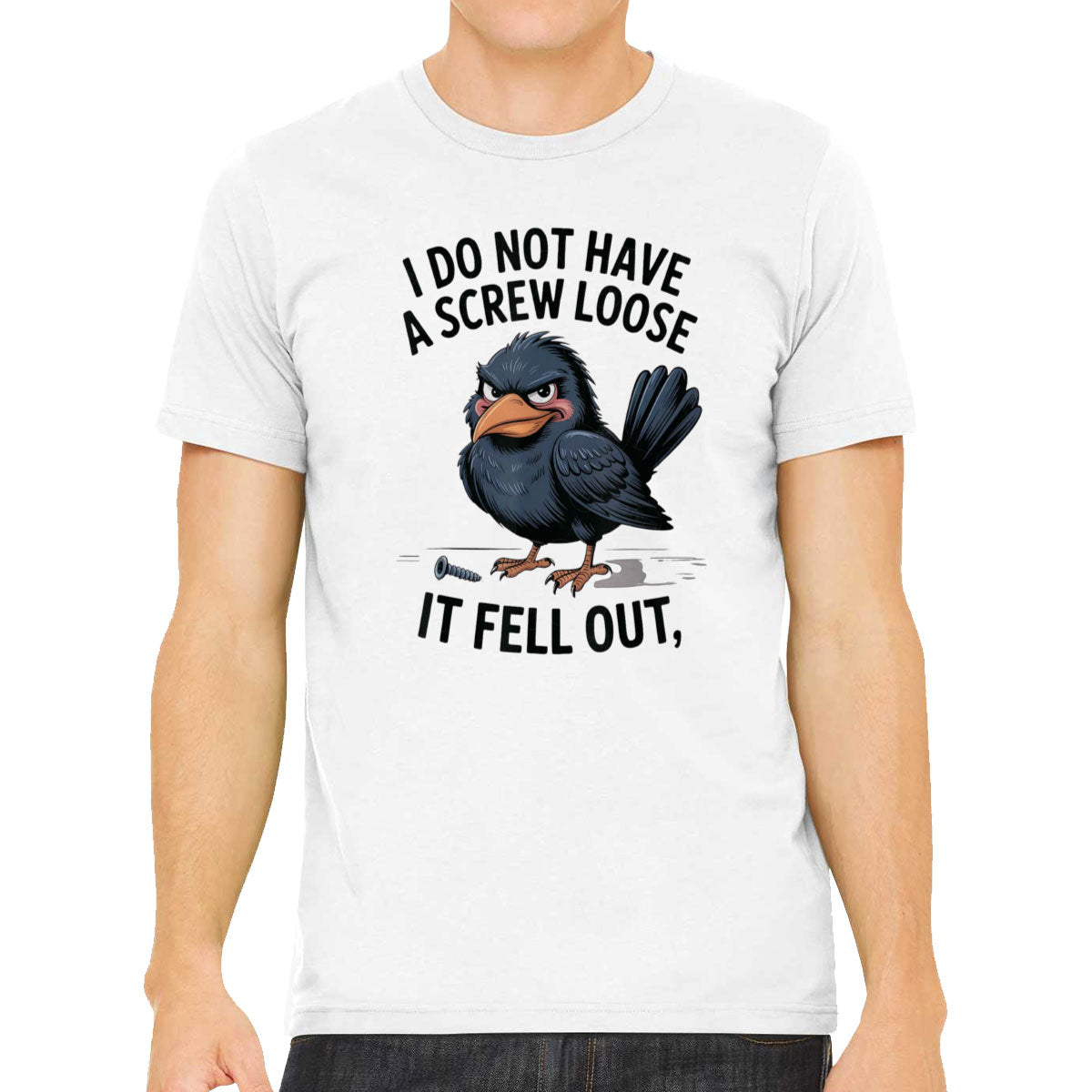 I Do Not Have A Screw Loose It Fell Out Men's T-shirt