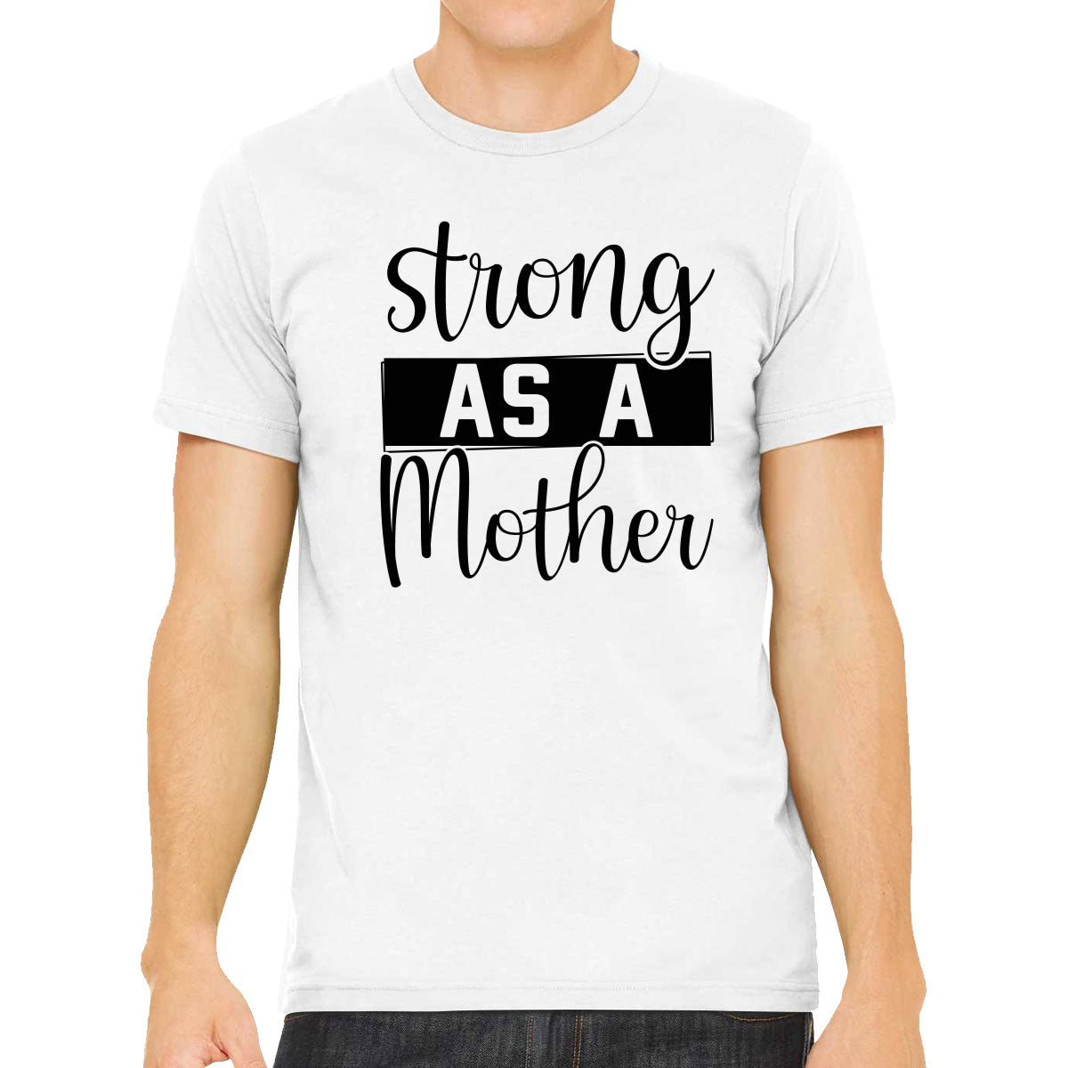Strong As A Mother Men's T-shirt