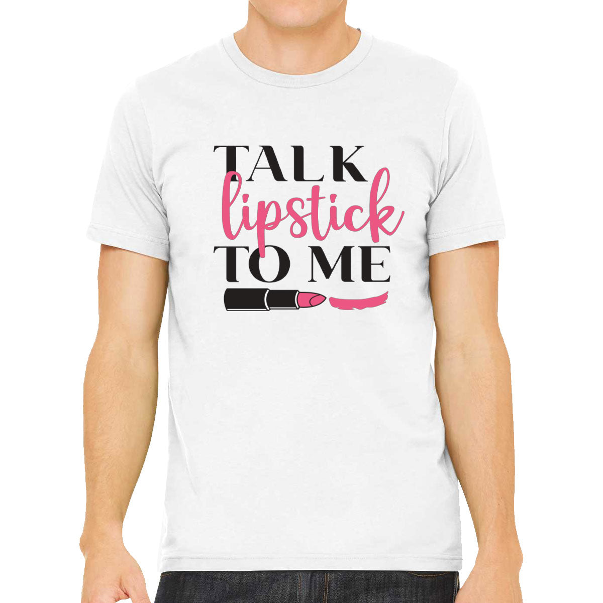 Talk Lipstick To Me Men's T-shirt