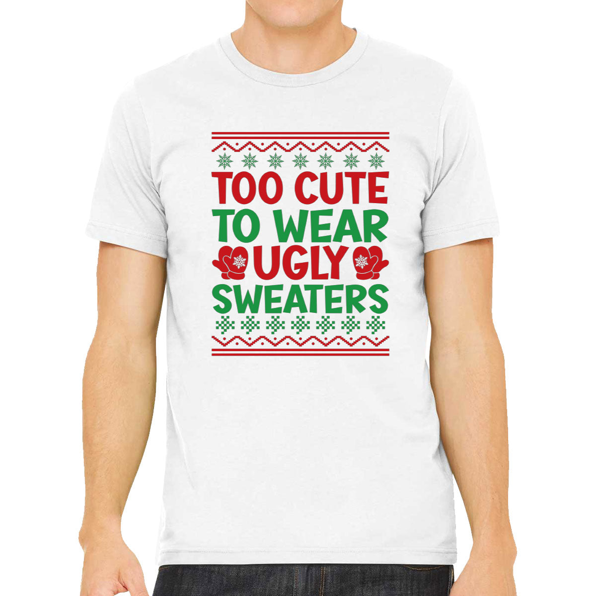 Too Cute To Wear Ugly Sweaters Men's T-shirt