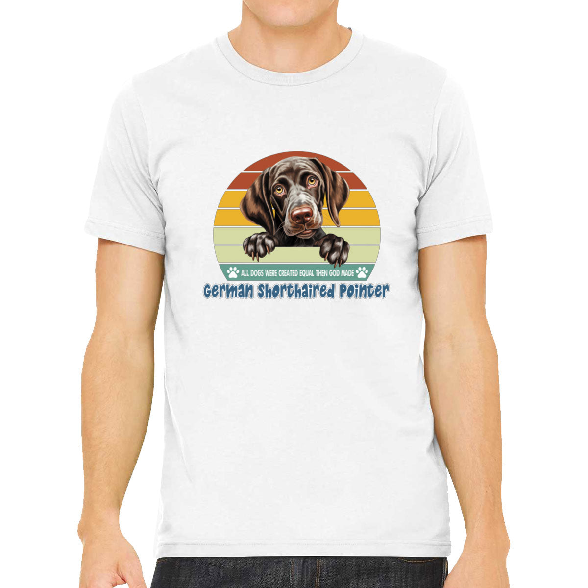 All Dogs Were Created Equal German Shorthaired Pointer Men's T-shirt