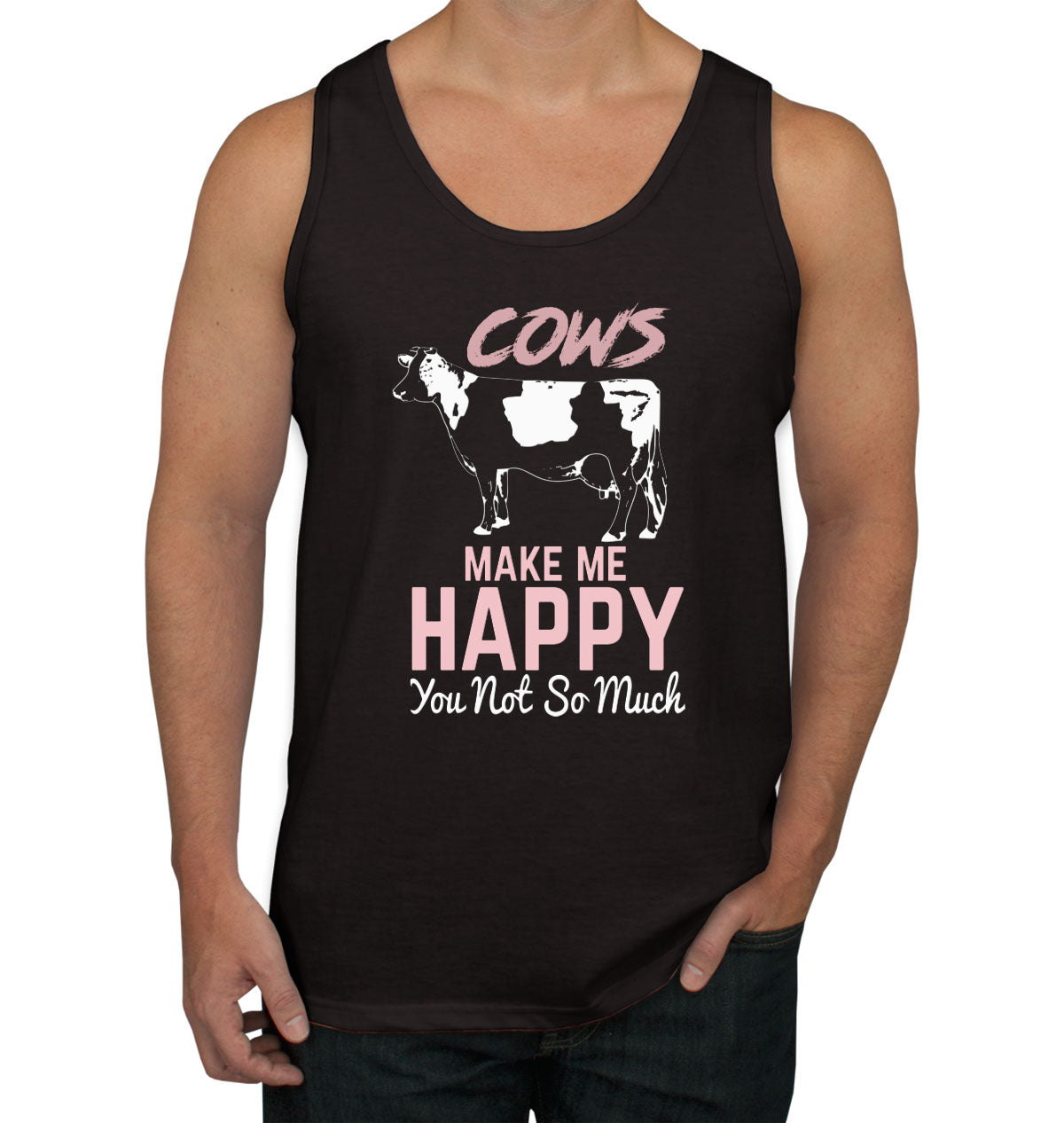 Cows Make Me Happy You Not So Much Men's Tank Top