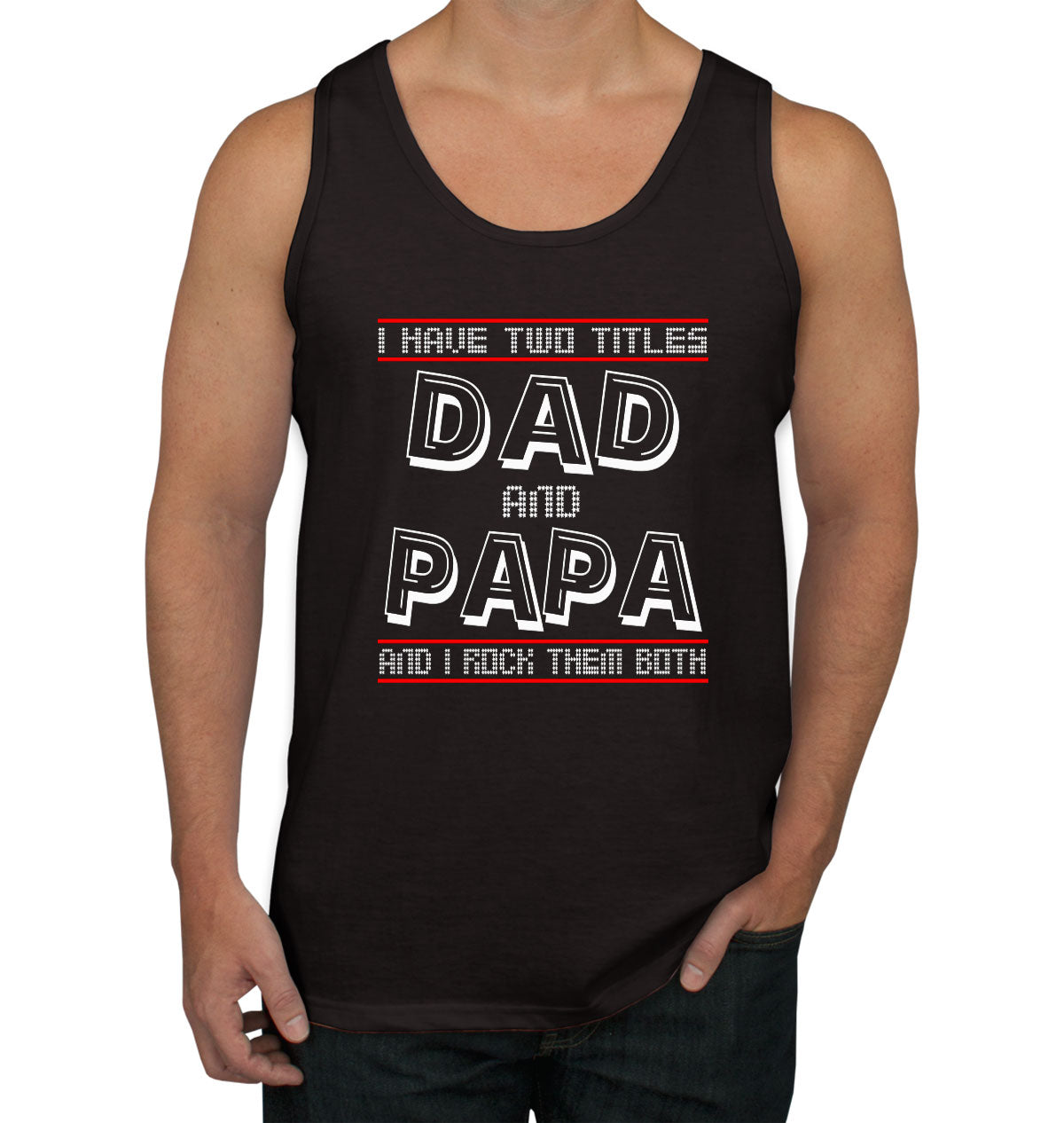 I Have Two Titles Dad And Papa Father's Day Men's Tank Top