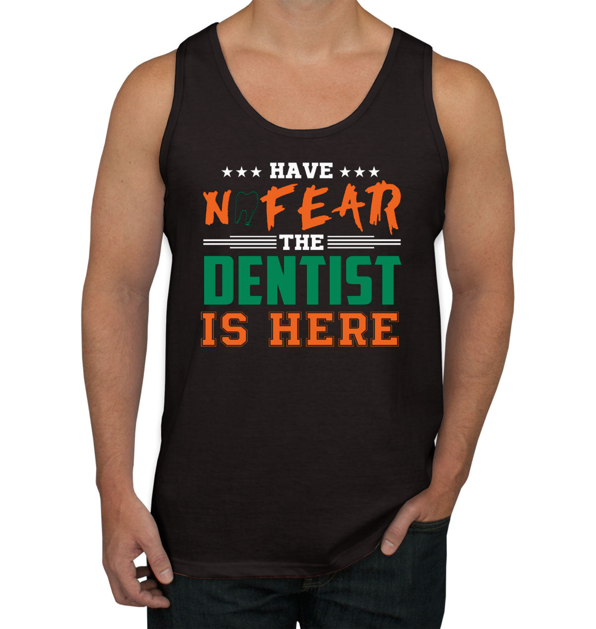 Have Not Fear The Dentist Is Here Men's Tank Top