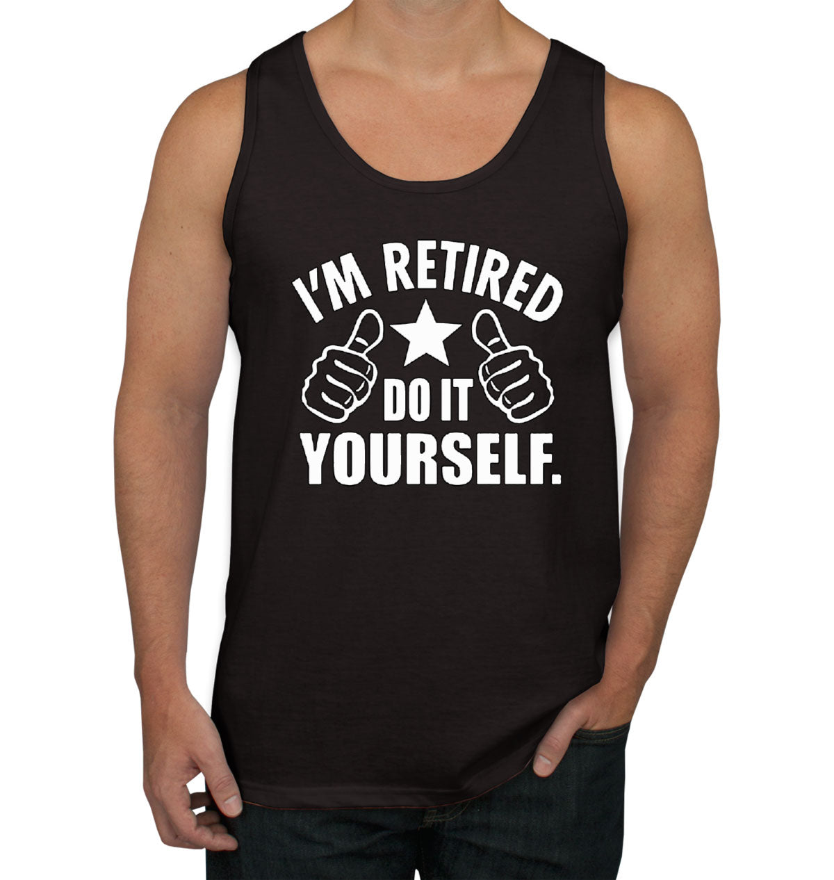 I'm Retired Do It Yourself Funny Retirement Men's Tank Top