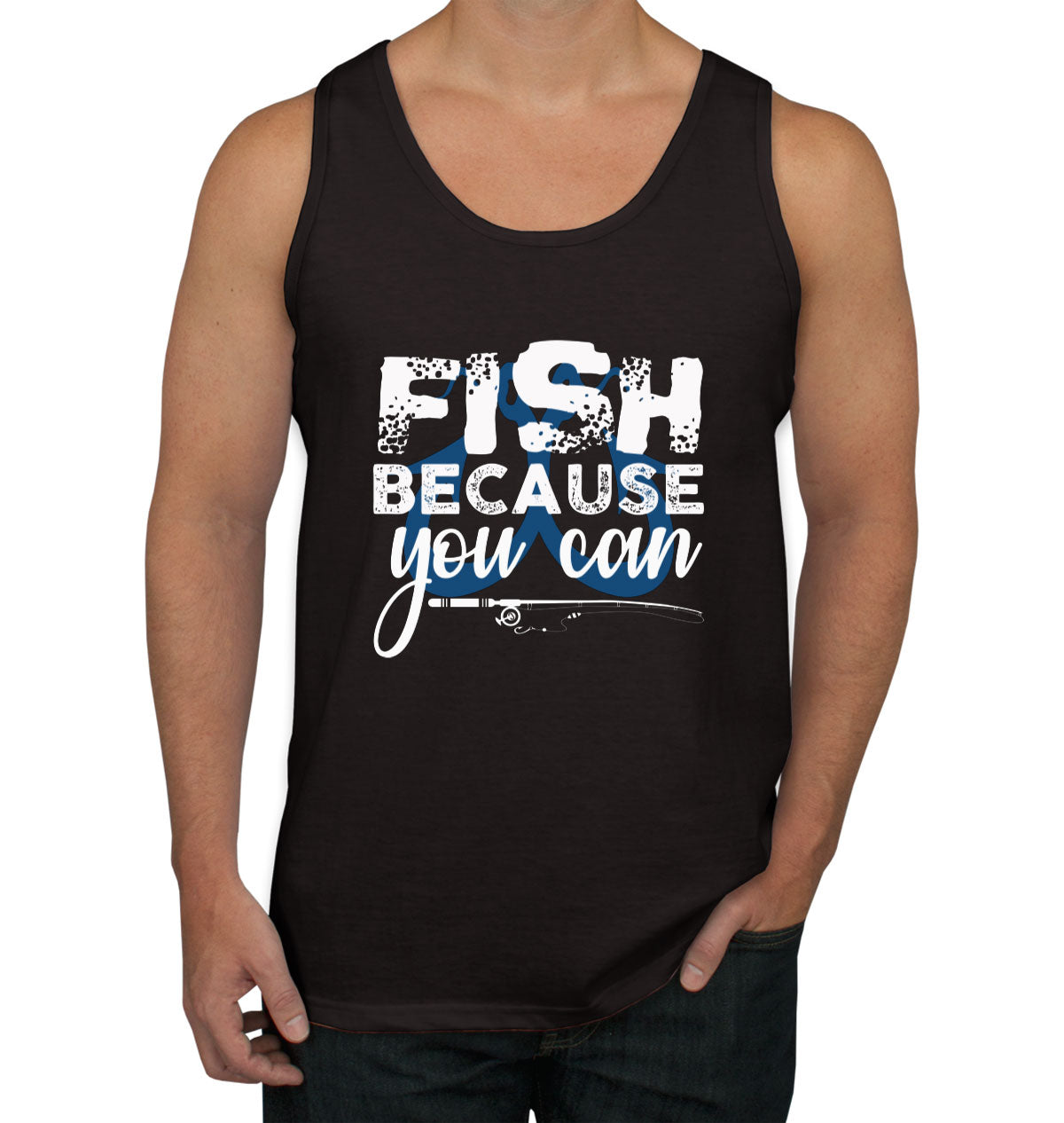 Fish Because You Can Fishing Men's Tank Top