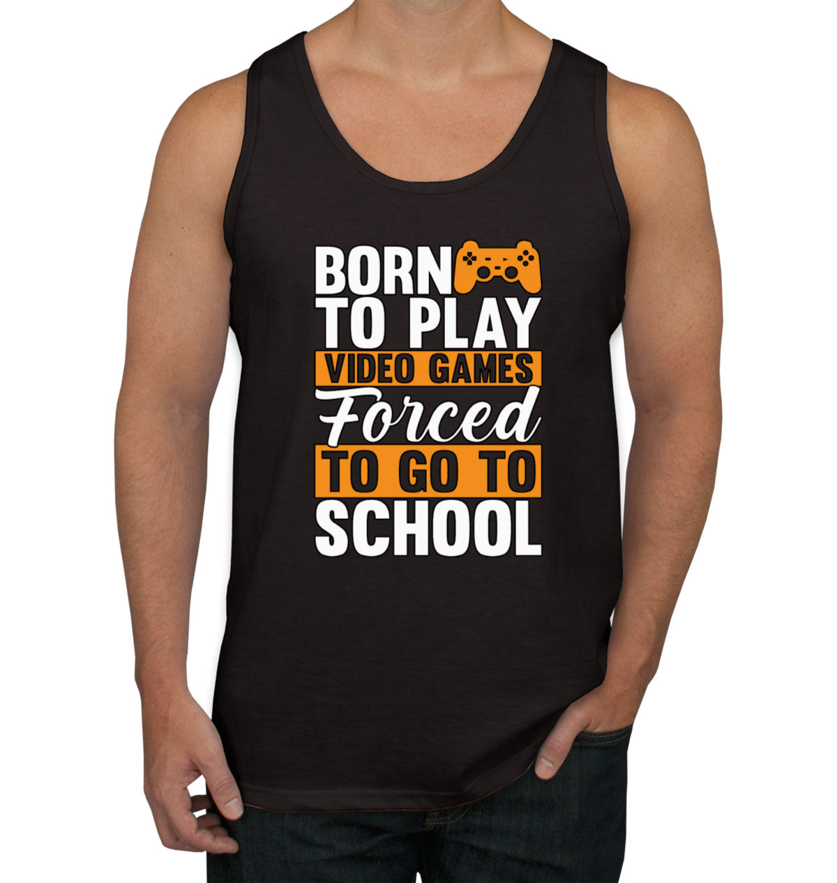 Born To Play Video Games Forced To Go To School Men's Tank Top
