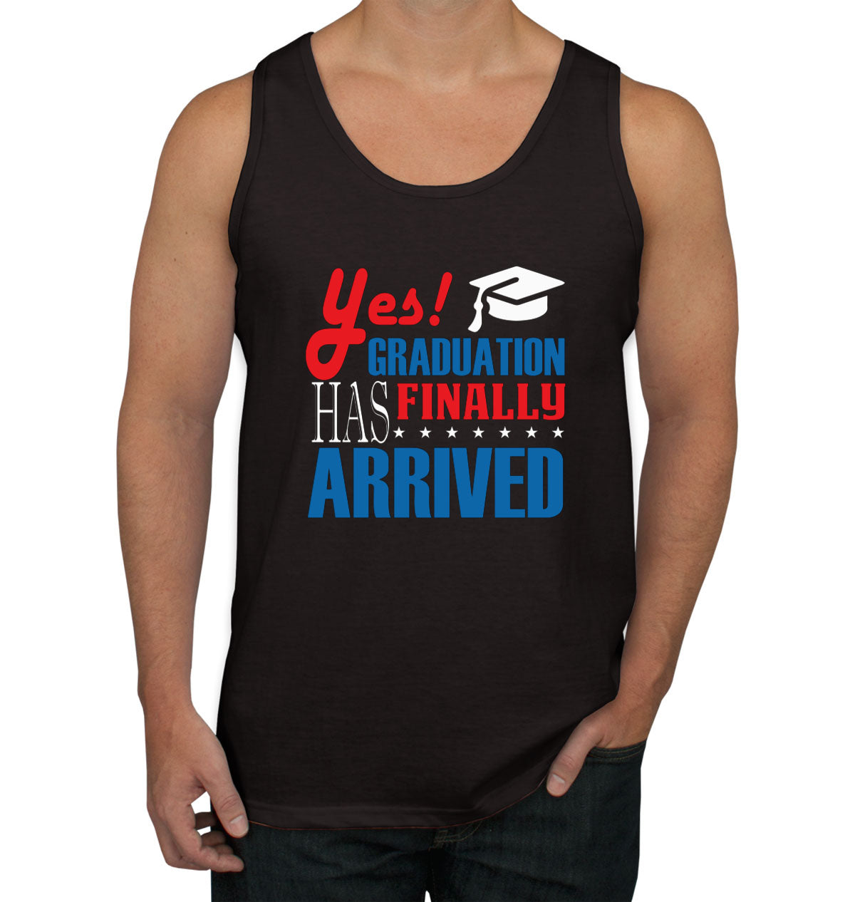 Yes Graduation Has Finally Arrived Men's Tank Top