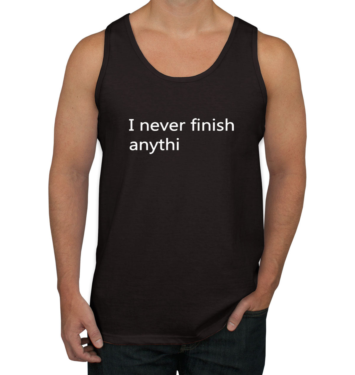 I Never Finish Anythi Men's Tank Top