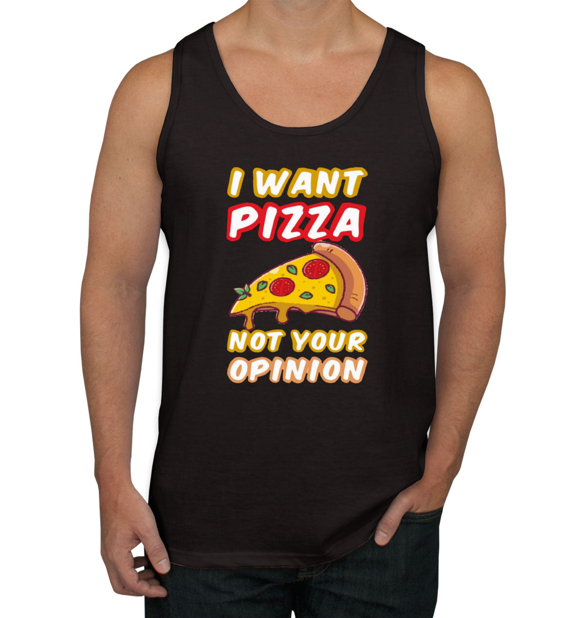 I Want Pizza Not Your Opinion Men's Tank Top