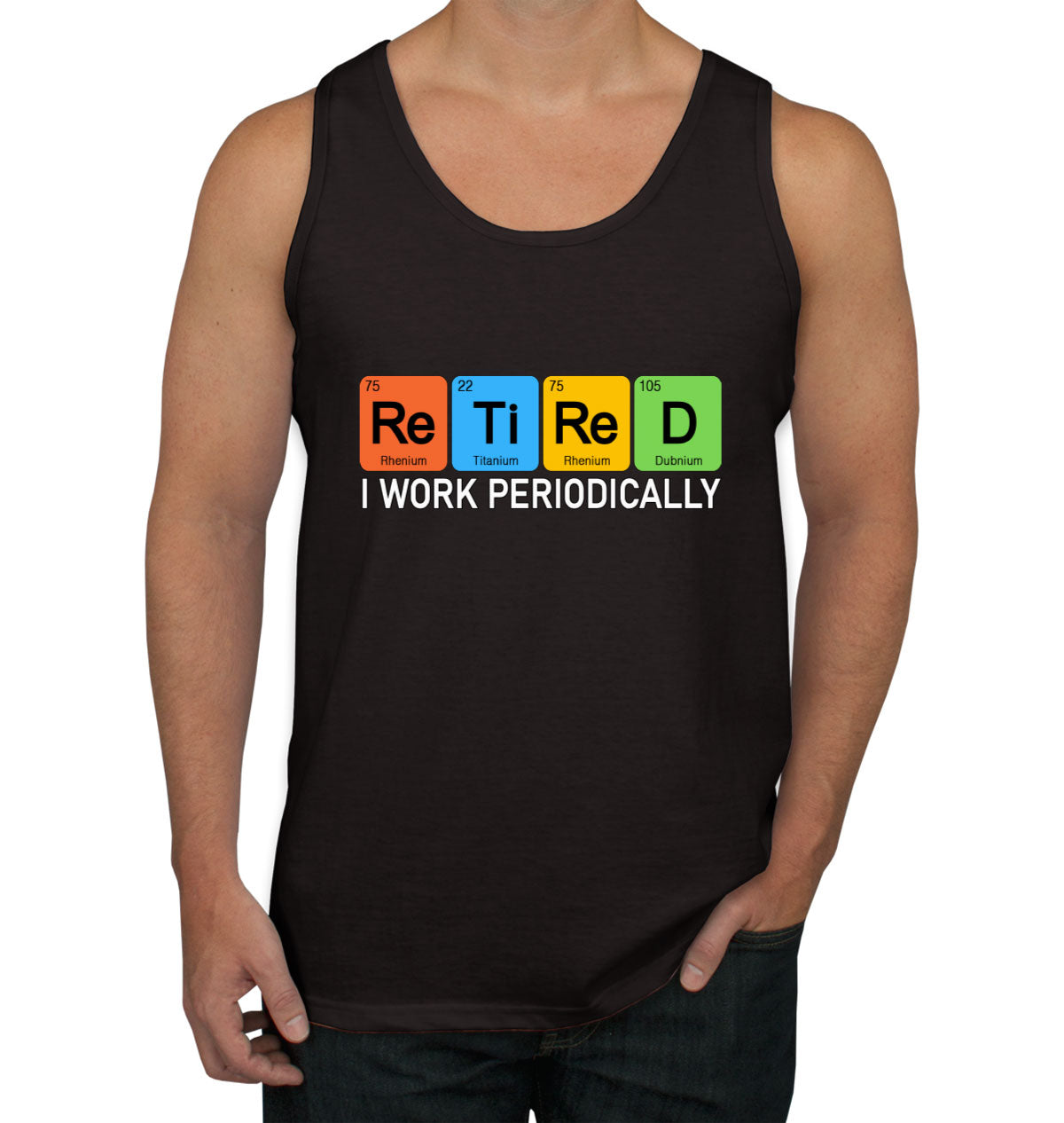 Retired I Work Periodically Periodic Table Funny Retirement Men's Tank Top