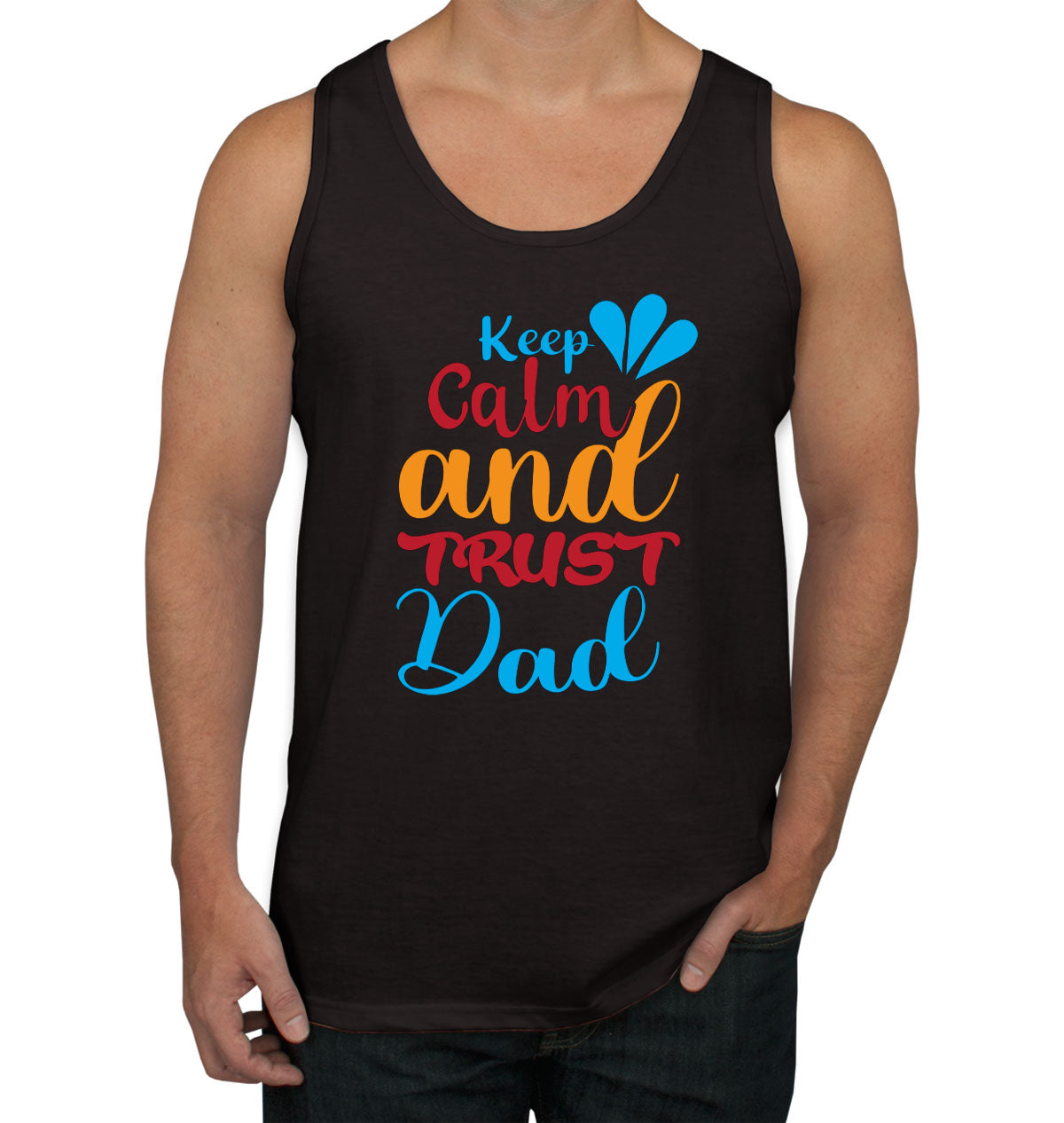 Keep Calm And Trust Dad Father's Day Men's Tank Top