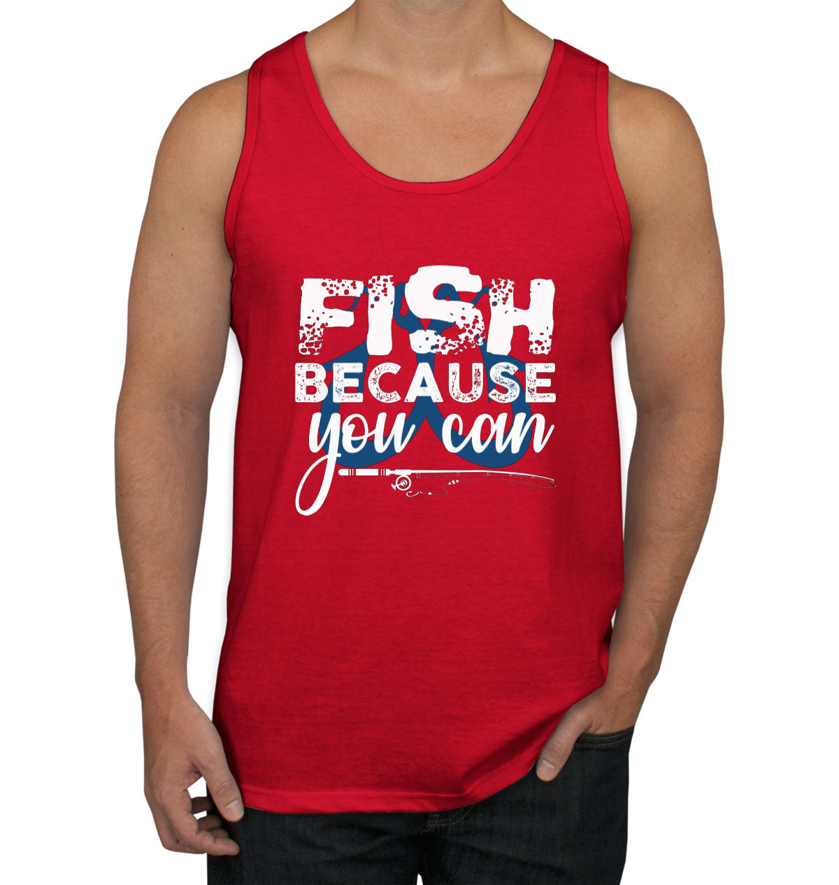 Fish Because You Can Fishing Men's Tank Top