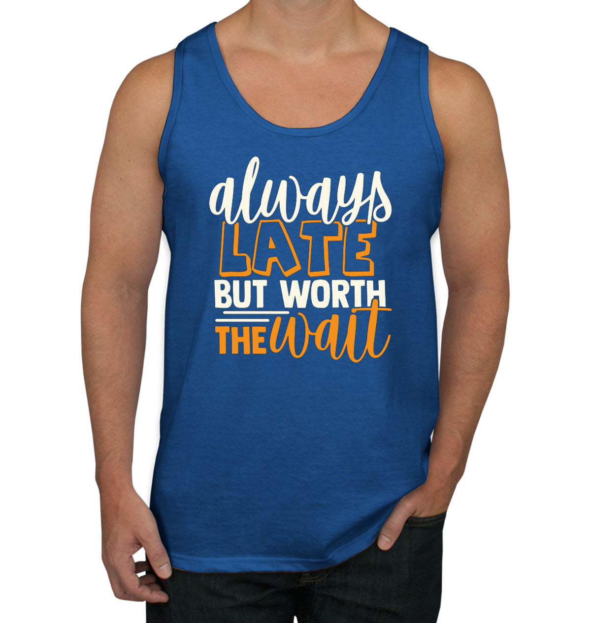 Always Late But Worth The Wait  Men's Tank Top