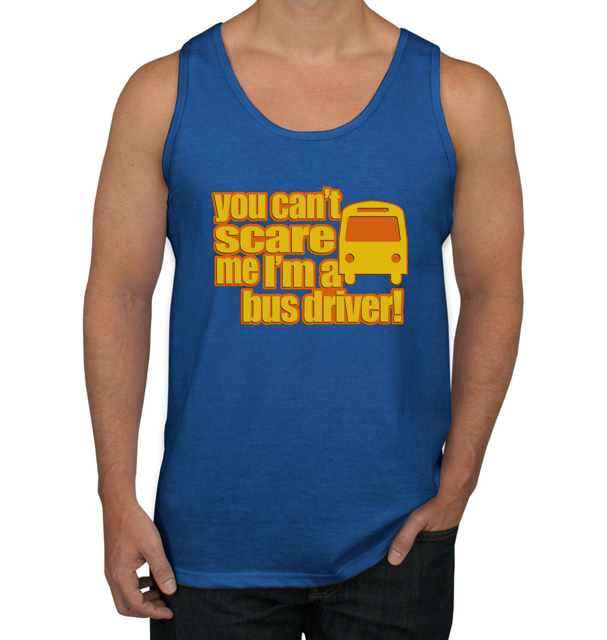 You Can't Scare Me I'm A Bus Driver Men's Tank Top
