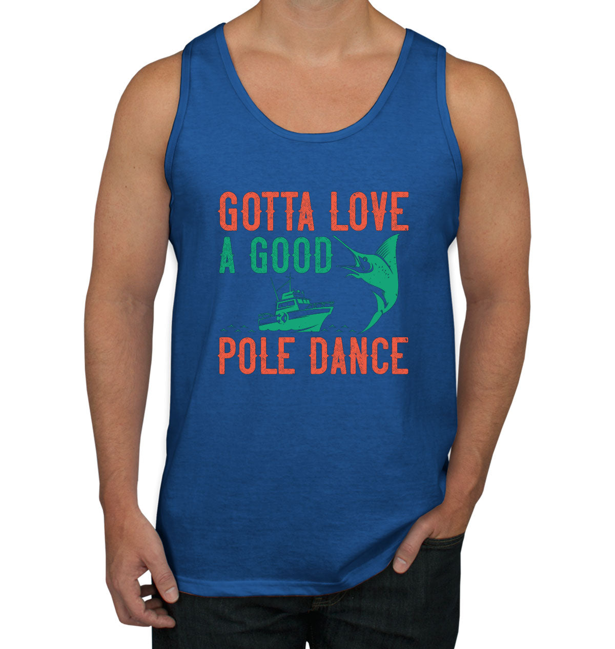 Gotta Love A Good Pole Dance Fishing Men's Tank Top