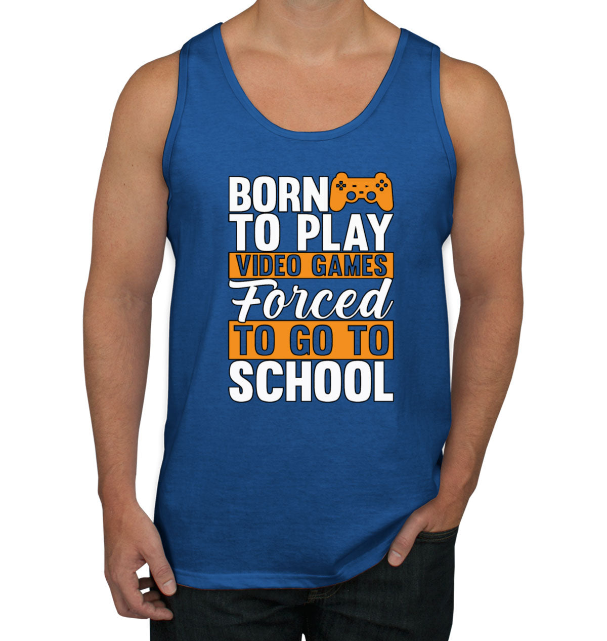 Born To Play Video Games Forced To Go To School Men's Tank Top